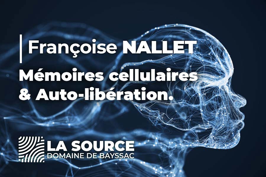 Mémoires cellulaires & Auto-libération. Nouvelle formation à La Source du domaine de Bayssac.